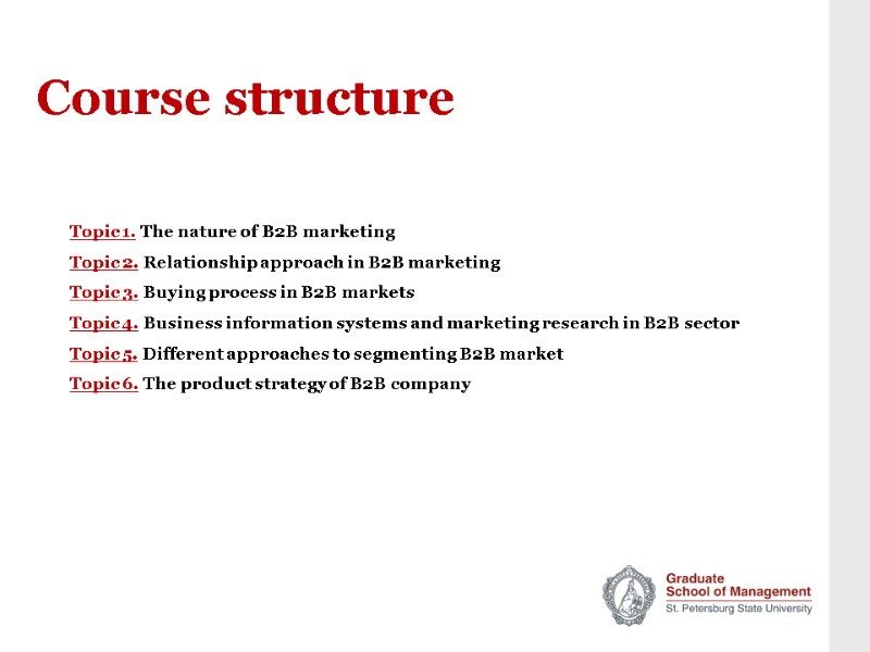Course structure Topic 1. The nature of B2B marketing Topic 2. Relationship approach in